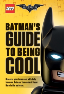 Batman's Guide to Being Cool (The LEGO Batman Movie), Hardback Book Batman's Guide to Being Cool (The LEGO Batman Movie), Hardback Book
