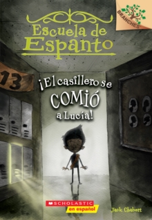 Escuela de Espanto #2: !El casillero se comio a Lucia! (The Locker Ate Lucy!) : A Branches Book, Paperback Book Escuela de Espanto #2: !El casillero se comio a Lucia! (The Locker Ate Lucy!) : A Branches Book, Paperback Book