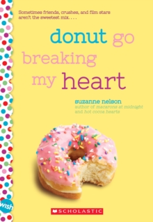 Donut Go Breaking My Heart: A Wish Novel, Paperback Book Donut Go Breaking My Heart: A Wish Novel, Paperback Book