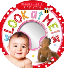 Look at Me! (Scholastic Early Learners: First Steps), Board book Book Look at Me! (Scholastic Early Learners: First Steps), Board book Book