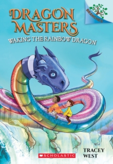 Waking the Rainbow Dragon: A Branches Book (Dragon Masters #10), Paperback Book Waking the Rainbow Dragon: A Branches Book (Dragon Masters #10), Paperback Book