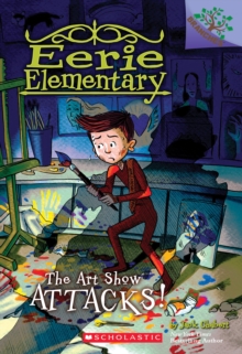 The Art Show Attacks!: A Branches Book (Eerie Elementary #9) : A Branches Book, Paperback Book The Art Show Attacks!: A Branches Book (Eerie Elementary #9) : A Branches Book, Paperback Book