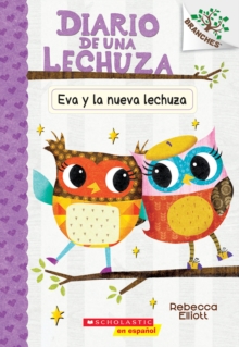 Diario de una lechuza #4: Eva y la nueva lechuza (Eva and the New Owl) : Un libro de la serie Branches, Paperback Book Diario de una lechuza #4: Eva y la nueva lechuza (Eva and the New Owl) : Un libro de la serie Branches, Paperback Book