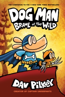 Dog Man 6: Brawl of the Wild, Hardback Book Dog Man 6: Brawl of the Wild, Hardback Book