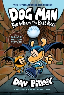 Dog Man 7: For Whom The Ball Rolls