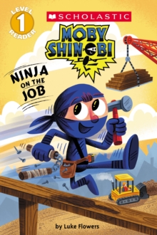 Ninja on the Job (Moby Shinobi: Scholastic Reader, Level 1), Paperback Book Ninja on the Job (Moby Shinobi: Scholastic Reader, Level 1), Paperback Book