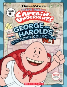 The Epic Tales of Captain Underpants: George and Harold's Epic Comix Collection, Paperback / softback Book The Epic Tales of Captain Underpants: George and Harold's Epic Comix Collection, Paperback / softback Book