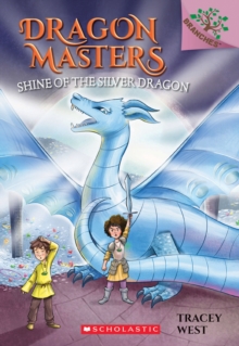 Shine of the Silver Dragon: A Branches Book (Dragon Masters #11), Paperback Book Shine of the Silver Dragon: A Branches Book (Dragon Masters #11), Paperback Book