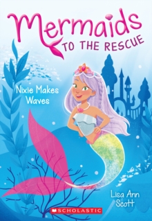 Nixie Makes Waves (Mermaids to the Rescue #1), Paperback Book Nixie Makes Waves (Mermaids to the Rescue #1), Paperback Book