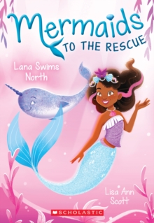 Lana Swims North (Mermaids to the Rescue #2), Paperback Book Lana Swims North (Mermaids to the Rescue #2), Paperback Book