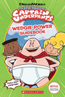 Wedgie Power Guidebook (Epic Tales of Captain Underpants TV Series), Paperback Book Wedgie Power Guidebook (Epic Tales of Captain Underpants TV Series), Paperback Book