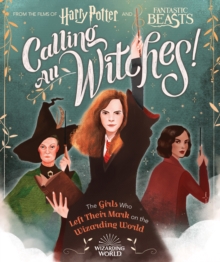 Calling All Witches! The Girls Who Left Their Mark on the Wizarding World, Hardback Book Calling All Witches! The Girls Who Left Their Mark on the Wizarding World, Hardback Book