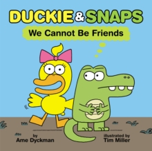 Duckie And Snaps #1: We Cannot Be Friends