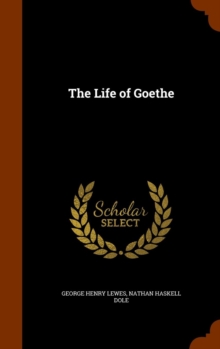 The Life of Goethe, Hardback Book The Life of Goethe, Hardback Book