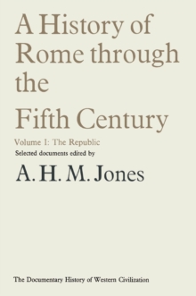 A History of Rome through the Fifth Century : Volume I: The Republic