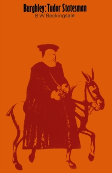 Burghley : Tudor Statesman 1520-1598