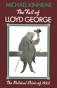 The Fall of Lloyd George : The Political Crisis of 1922