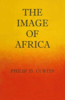 Image of Africa : British Ideas and Action, 1780-1850