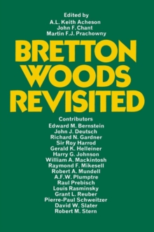 Bretton Woods Revisited : Evaluations of the International Monetary Fund and the International Bank for Reconstruction and Development