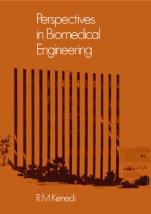 Perspectives in Biomedical Engineering : Proceedings of a Symposium organised in association with the Biological Engineering Society and held in the University of Strathclyde, Glasgow, June 1972