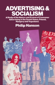 Advertising and Socialism : The Nature and Extent of Consumer Advertising in the Soviet Union, Poland, Hungary and Yugoslavia