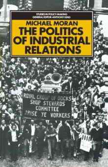 The Politics of Industrial Relations : The origins, life and death of the 1971 Industrial Relations Act