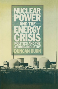 Nuclear Power and the Energy Crisis : Politics and the Atomic Industry