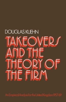 Takeovers and the Theory of the Firm : An Empirical Analysis for the United Kingdom 1957-1969