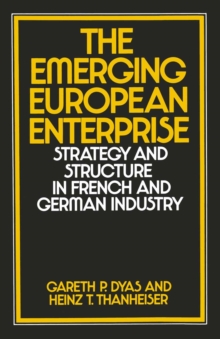 The Emerging European Enterprise : Strategy and Structure in French and German Industry