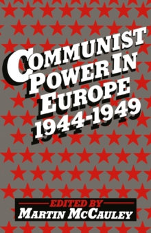 Communist Power in Europe, 1944-49