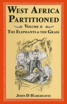 West Africa Partitioned : Volume II The Elephants and the Grass