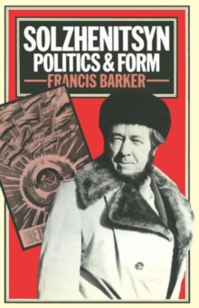 Solzhenitsyn : Politics and Form, Paperback / softback Book Solzhenitsyn : Politics and Form, Paperback / softback Book