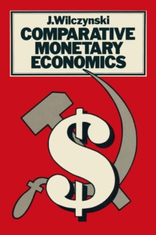 Comparative Monetary Economics : Capitalist And Socialist Monetary Systems And Their Interrelations In