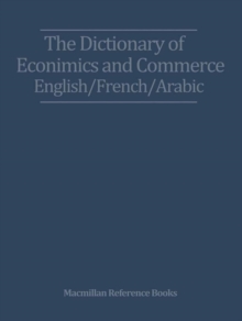 The Dictionary of Economics and Commerce English/French/Arabic