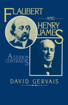 Flaubert and Henry James : A Study in Contrasts