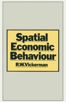 Spatial Economic Behaviour : The Microeconomic Foundations of Urban and Transport Economics