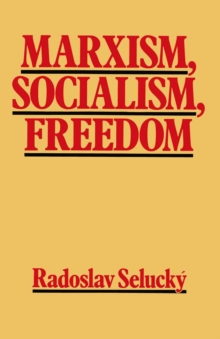 Marxism, Socialism, Freedom : Towards a General Democratic Theory of Labour-Managed Systems