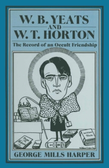 W.B.Yeats and W.T.Horton : Record of an Occult Friendship