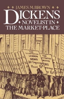 Dickens: Novelist in the Market-Place