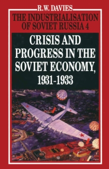 The Industrialisation of Soviet Russia Volume 4: Crisis and Progress in the Soviet Economy, 1931-1933