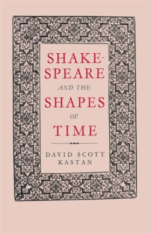 Shakespeare and the Shapes of Time