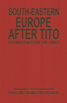 South-Eastern Europe after Tito : A Powder-Keg for the 1980s?