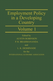 Employment Policy in a Developing Country A Case-study of India Volume 1 : Proceedings of a joint conference of the International Economic Association and the Indian Economic Association held in Pune,