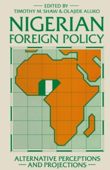 Nigerian Foreign Policy : Alternative Perceptions and Projections