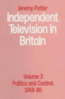 Independent Television in Britain : Volume 3