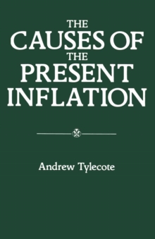 Causes of the Present Inflation : Interdisciplinary Explanation of Inflation in Britain, Germany and the United States