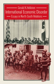 International Economic Disorder : Essays in North-South Relations