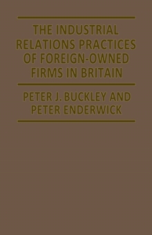 The Industrial Relations Practices of Foreign-owned Firms in Britain