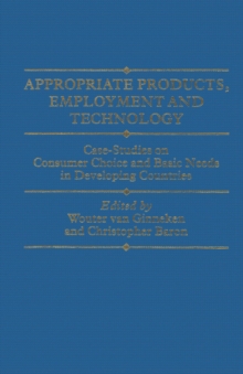 Appropriate Products, Employment and Technology : Case-Studies on Consumer Choice and Basic Needs in Developing Countries