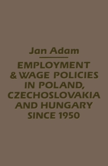 Employment/Wage Policies in Poland, Czechoslovakia and Hungary Since 1950